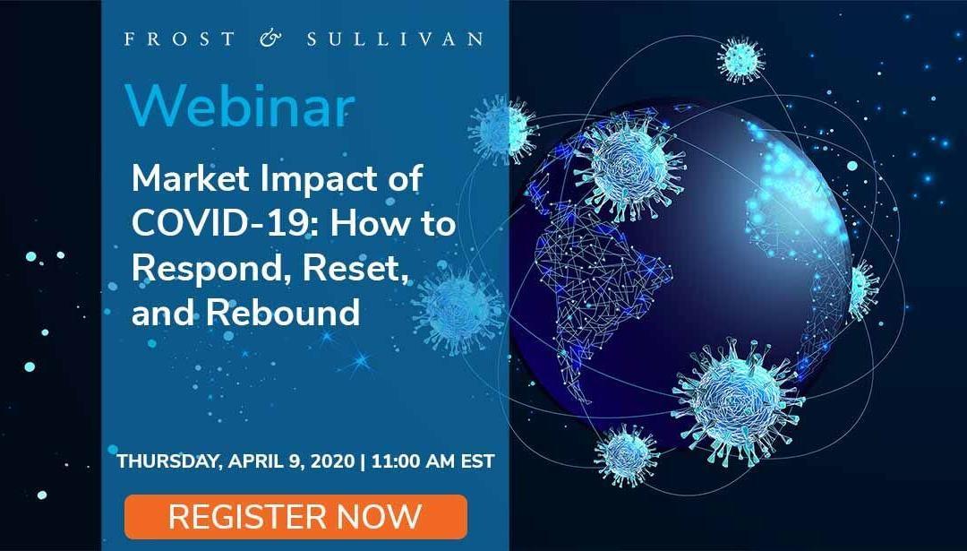 Frost & Sullivan Experts Present the Market Impact of COVID-19: How to Respond, Reset, and Rebound