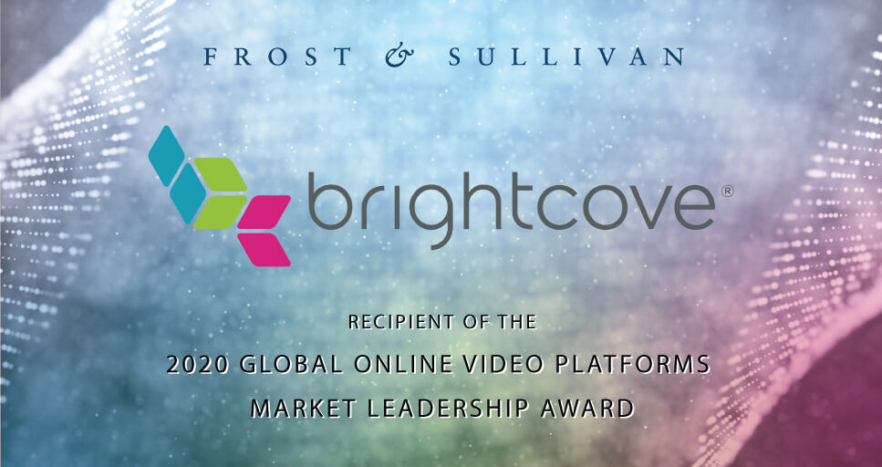 Brightcove Recognized by Frost & Sullivan for Dominating the Online Video Platforms Market with Innovative Growth Strategies