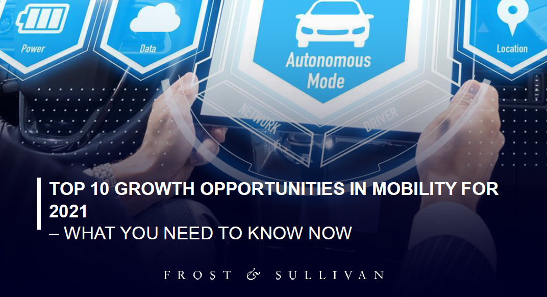 Frost & Sullivan Introduces 10 Growth Opportunities in Mobility for 2021