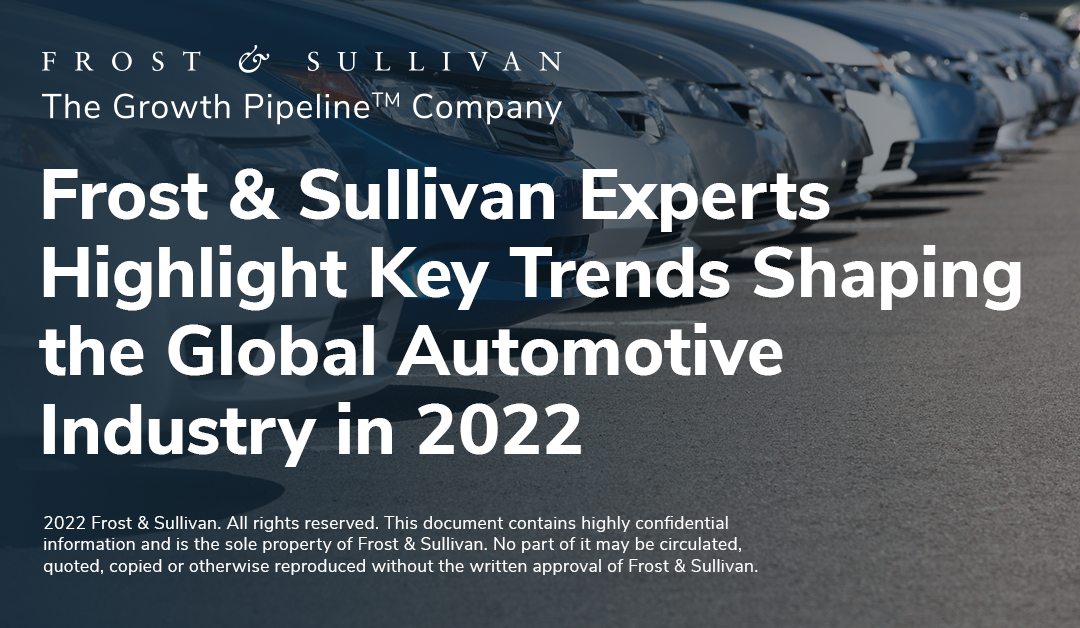 Frost & Sullivan Experts Highlight Key Trends Shaping the Global Automotive Industry in 2022