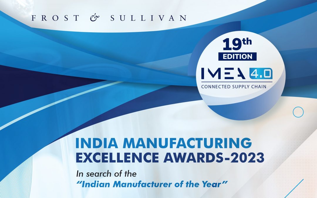 Frost & Sullivan Launches the 19th Edition of the India Manufacturing Excellence Awards 2023