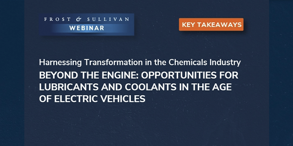 Are You Unlocking New Growth Opportunities in the Lubricants and Coolants Industry to Thrive in the Electric Vehicles Era?